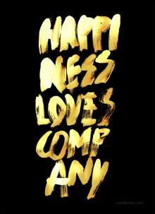 happiness loves company.jpg